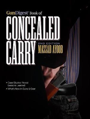 Gun Digest Book of Concealed Carry -  Massad Ayoob