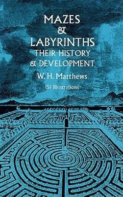 Mazes and Labyrinths - W.H. Matthews