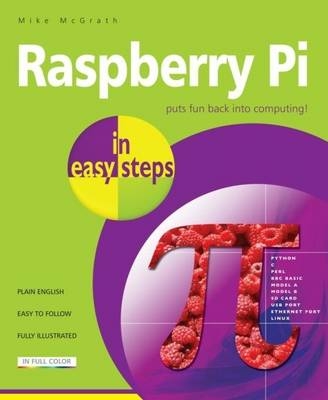 Raspberry Pi in Easy Steps - Mike McGrath