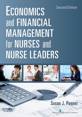 Economics and Financial Management for Nurses and Nurse Leaders - Susan J. Penner