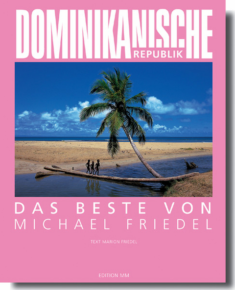 Dominikanische Republik - Das Beste von Michael Friedel - Michael Friedel