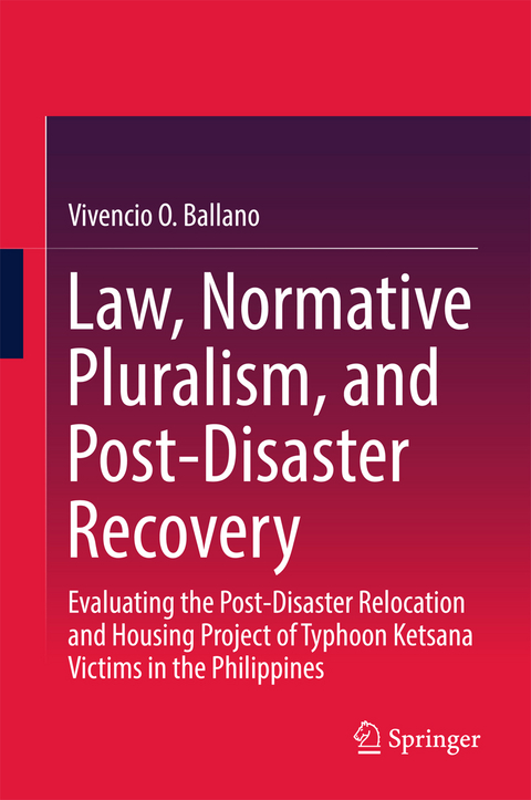 Law, Normative Pluralism, and Post-Disaster Recovery - Vivencio O. Ballano