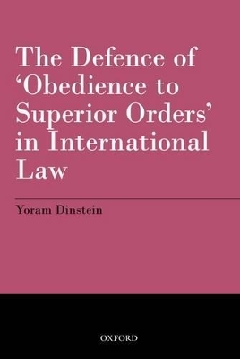 The Defence of 'Obedience to Superior Orders' in International Law - Yoram Dinstein