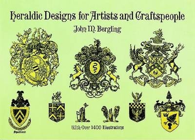 Heraldic Designs for Artists and Craftpeople - J. M. Bergling