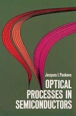 Optical Processes in Semiconductors - Jacques I. Pankove