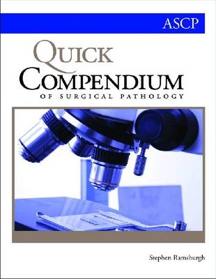 Quick Compendium of Surgical Pathology - Stephen Ramsburgh