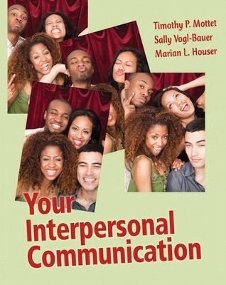 Your Interpersonal Communication Plus MyCommunicationLab with eText -- Access Card Package - Timothy P. Mottet, Sally L. Vogl-Bauer, Marian L. Houser