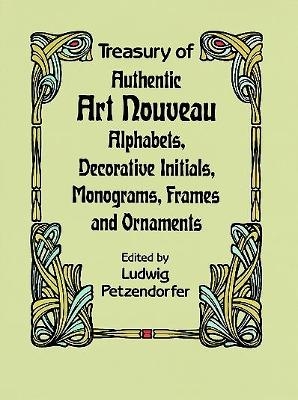 Treasury of Authentic Art Nouveau - Alan Weissman, Ludwig Petzendorfer