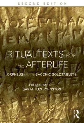 Ritual Texts for the Afterlife - Fritz Graf, Sarah Johnston, Sarah Iles Johnston