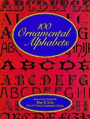 100 Ornamental Alphabets - Dan X. Solo