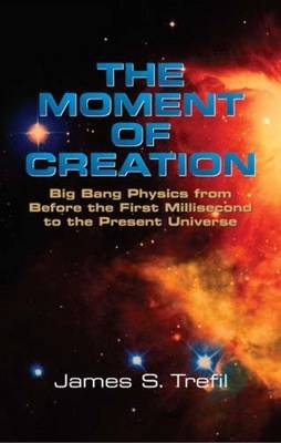 The Moment of Creation - James S. Trefil