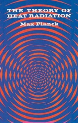 The Theory of Heat Radiation - Max Planck