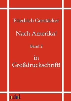 Nach Amerika! - Friedrich Gerstäcker