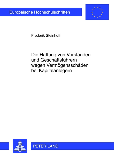 Die Haftung von Vorständen und Geschäftsführern wegen Vermögensschäden bei Kapitalanlegern - Frederik Steinhoff