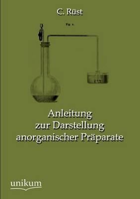 Anleitung zur Darstellung anorganischer PrÃ¤parate - C. RÃ¼st