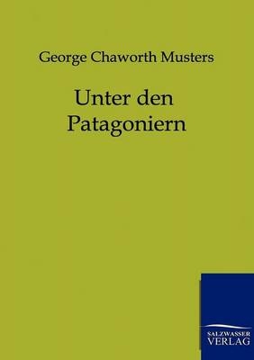 Unter den Patagoniern - George Chaworth Musters