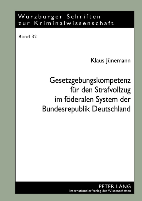 Gesetzgebungskompetenz für den Strafvollzug im föderalen System der Bundesrepublik Deutschland - Klaus Jünemann