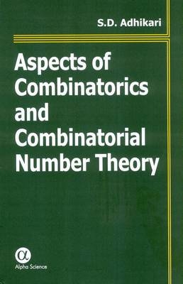 Aspects of Combinatorics and Combinatorial Number Theory - Sadhan D. Adhikari