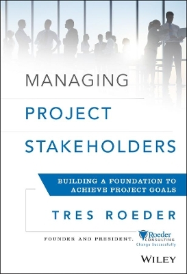 Managing Project Stakeholders - Tres Roeder