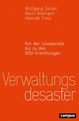 Verwaltungsdesaster -  Wolfgang Seibel,  Kevin Klamann,  Hannah Treis,  unter Mitarbeit von Timo Wenzel