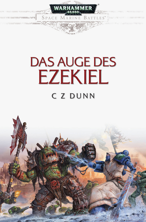 Space Marine Battles - Das Auge des Ezekiel - Christian Z. Dunn