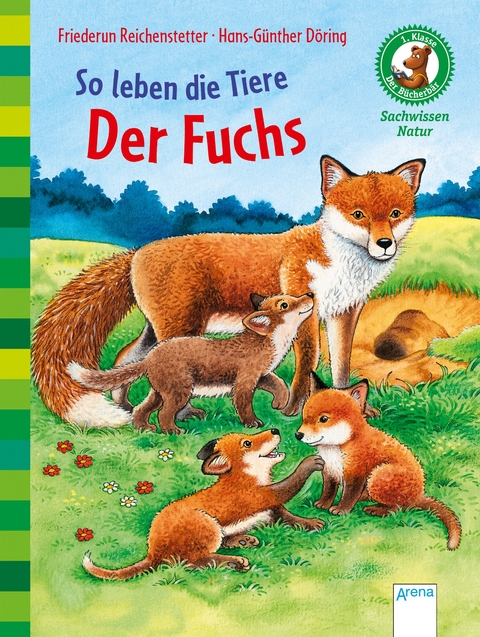 So leben die Tiere. Der Fuchs - Friederun Reichenstetter