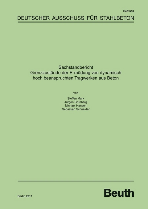 Sachstandbericht - Grenzzustände der Ermüdung von dynamisch hoch beanspruchten Tragwerken aus Beton - Jürgen Grünberg, Michael Hansen, Steffen Marx, Sebastian Schneider