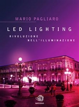 LED Lighting. Rivoluzione nell'illuminazione - Mario Pagliaro