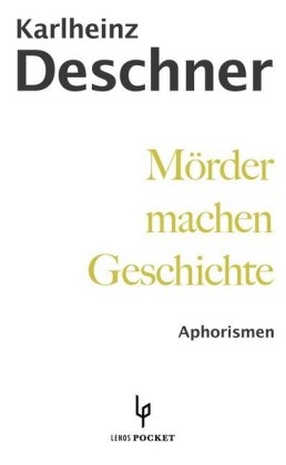 Mörder machen Geschichte - Karlheinz Deschner