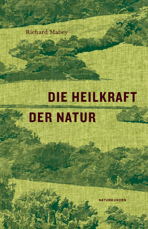 Die Heilkraft der Natur - Richard Mabey