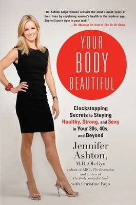 Your Body Beautiful - Jennifer Ashton, Christine Rojo