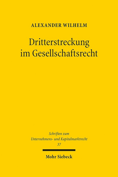 Dritterstreckung im Gesellschaftsrecht - Alexander Wilhelm