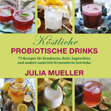 Köstliche Probiotische Drinks - Julia Mueller