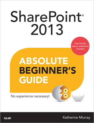 SharePoint 2013 Absolute Beginner's Guide - Katherine Murray