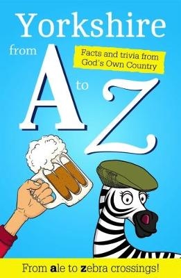 Yorkshire from A to Z - Adrian Braddy