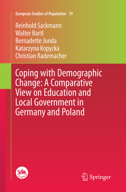 Coping with Demographic Change: A Comparative View on Education and Local Government in Germany and Poland - Reinhold Sackmann, Walter Bartl, Bernadette Jonda, Katarzyna Kopycka, Christian Rademacher