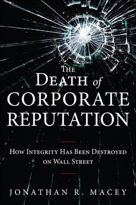 The Death of Corporate Reputation - Jonathan Macey