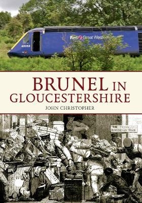 Brunel in Gloucestershire - John Christopher