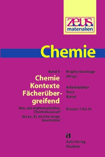 z.e.u.s. - Materialien Chemie / Band 5. Chemie - Kontexte fächerübergreifend. - Andrea Appelt, Marga Baldauf, Marc Bläsing, Jacqueline de LosSantos, Mareike Dittmer, Brigitte Duvinage, Katrin Frank, Marion Gorges, Anja Graffmann, Marina Harno, Günter Hauschild, Renate Hauschild, Gabriele Lemke, Hannelore Rössel