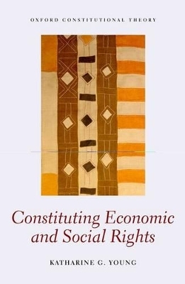 Constituting Economic and Social Rights - Katharine G. Young