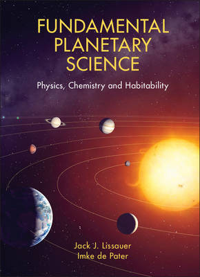 Fundamental Planetary Science - Jack J. Lissauer, Imke De Pater