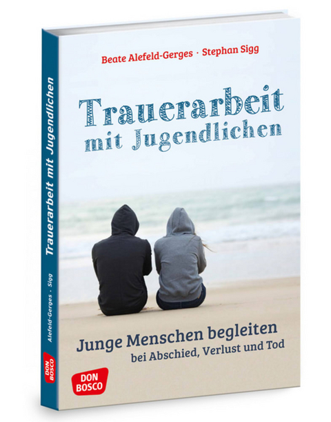 Trauerarbeit mit Jugendlichen - Beate Alefeld-Gerges, Stephan Sigg