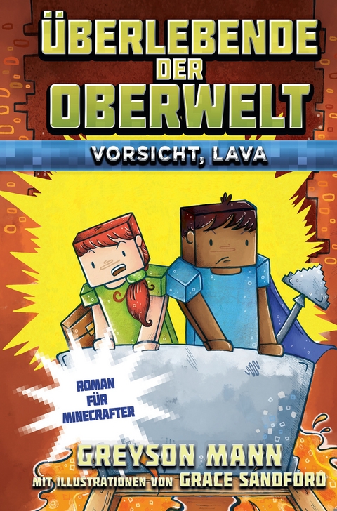 Überlebende der Oberwelt: Vorsicht, Lava! - Roman für Minecrafter - Greyson Mann