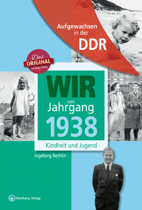 Aufgewachsen in der DDR - Wir vom Jahrgang 1938 - Kindheit und Jugend - Ingeborg Rechlin, Regina Söffker