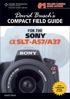 David Busch’s Compact Field Guide for the Sony Alpha SLT-A57/A37 - David Busch