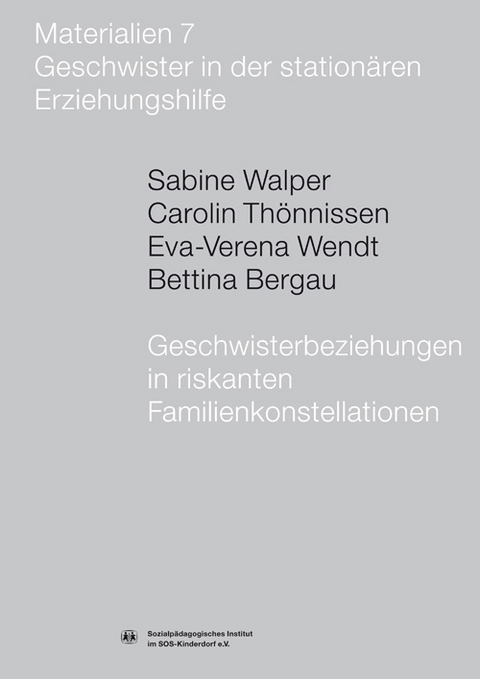 Geschwisterbeziehungen in riskanten Familienkonstellationen - Sabine Walper, Carolin Thönnissen, Eva V Wendt, Bettina Bergau