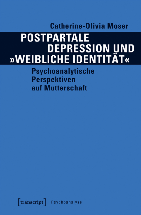 Postpartale Depression und »weibliche Identität« - Catherine-Olivia Moser