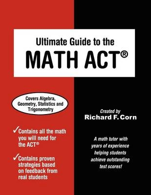 Ultimate Guide to the Math ACT - Richard F Corn