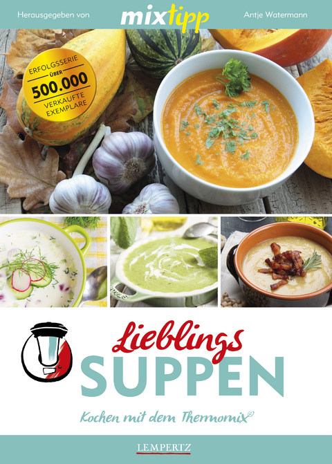 mixtipp Lieblings-Suppen: Kochen mit dem Thermomix - 