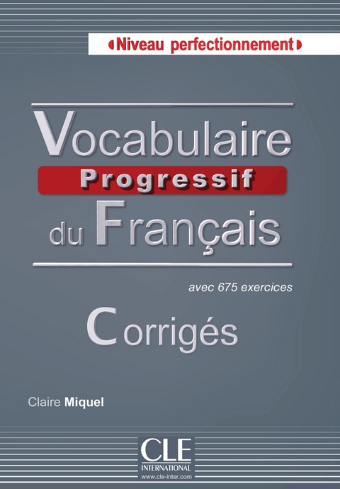 Vocabulaire progressif du francais - Nouvelle edition - Claire Miquel